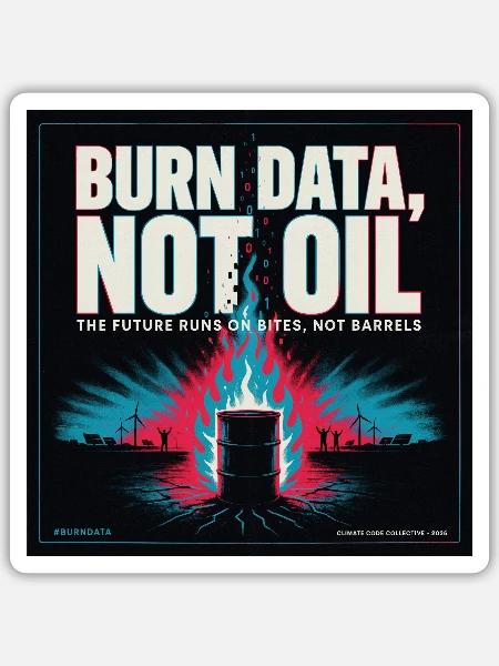 Burn Data, Not Oil - Sticker - white matte