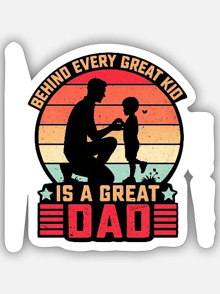 Behind Every Great Kid Is A Great Dad - Sticker - white matte