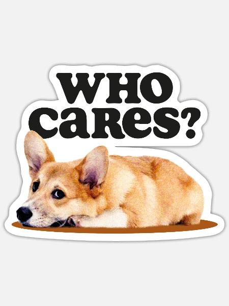 Who Cares? - Lazy Corgi Mood - Sticker - white matte