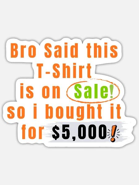 Funny Sarcastic Sale Humor T-Shirt - Sticker - white matte