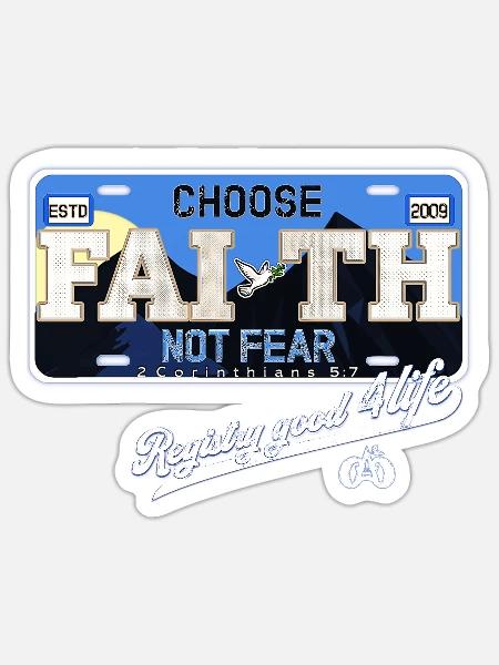 Choose Faith Not Fear License plate - Sticker - white matte