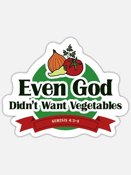 God Didn't Want Vegetables Funny Christian Food - Sticker - white matte