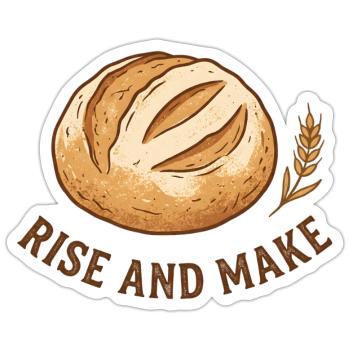 Rise and Make Loaf - Sticker - white matte - Front