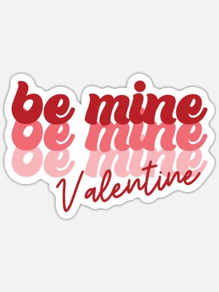 Be Mine Valentine Valentine's Day Retro Groovy - Sticker - white matte