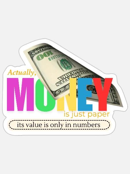 Actually, Money is just paper - Sticker - white matte