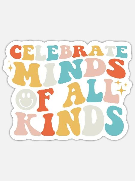 Celebrate Minds Of All Kinds Apparel - Sticker - white matte