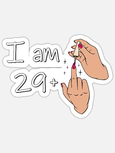 I Am 29 + 1 Middle Finger Shirt I Am 29 Plus, - Sticker - white matte