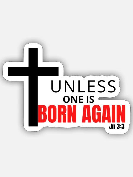 Unless You Are Born Again - Sticker - white matte
