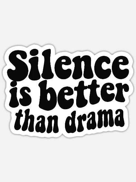 Silence is Better Than Drama - Sticker - white matte