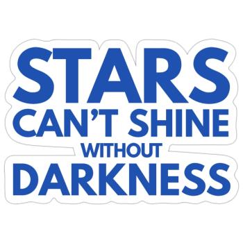 Stars can't shine without darkness - Sticker - white matte - Front