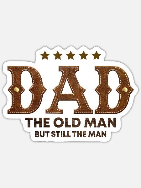 Dad The Old Man but still the Man - Sticker - white matte