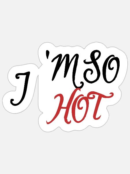 I am so hot - Sticker - white matte