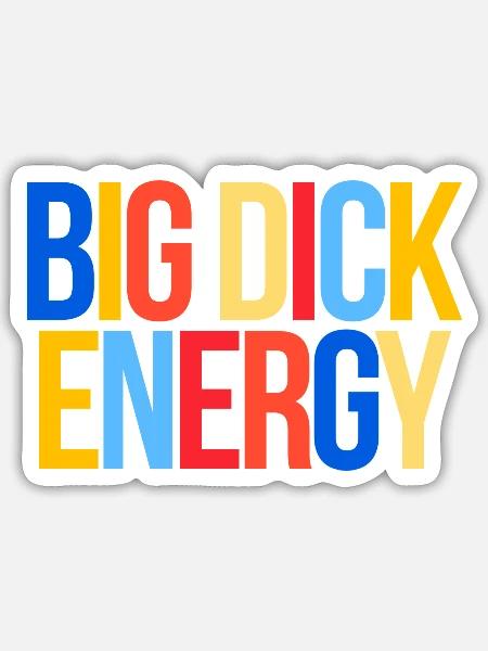 Big Dick Energy - Sticker - white matte