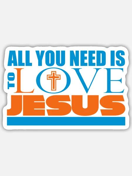 All you need is to love Jesus - Sticker - white matte