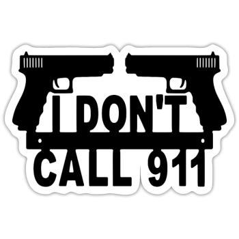 i don't call 911 - Sticker - white matte - Front