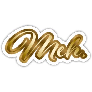 Meh. - Sticker - white matte - Front