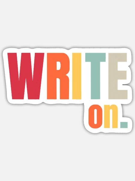 Write On Poets Authors Novelist Gifts for Writer - Sticker - white matte