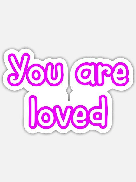 You are loved 1 - Sticker - white matte