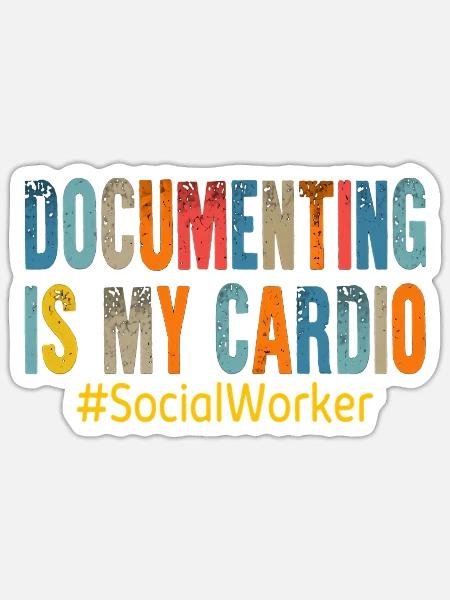 Documenting Is My Cardio Social Worker - Sticker - white matte