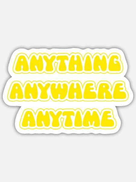 The Goodies Anything Anywhere Anytime - Sticker - white matte