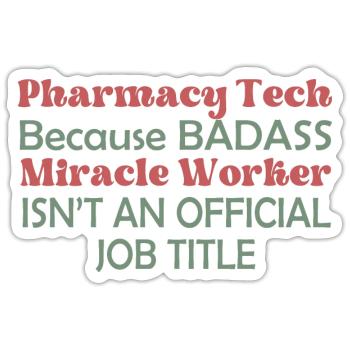 Pharmacy Tech Because Badass - Sticker - white matte - Front