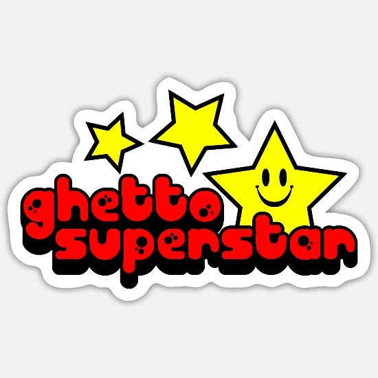 Ghetto Superstar' Sticker | Spreadshirt