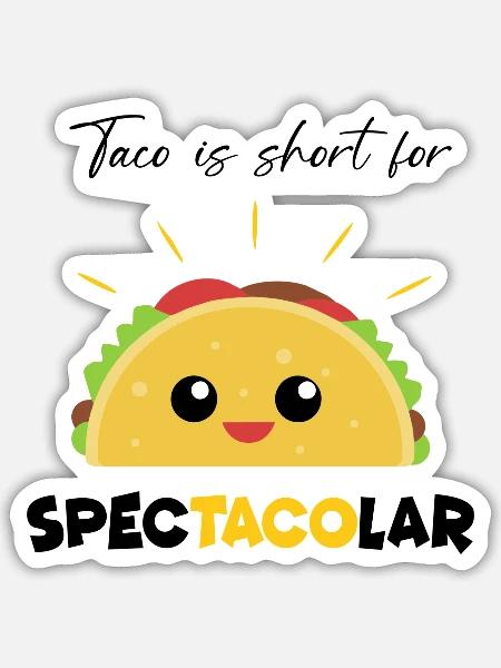Taco is Short For specTACOlar Funny Personalized - Sticker - white matte