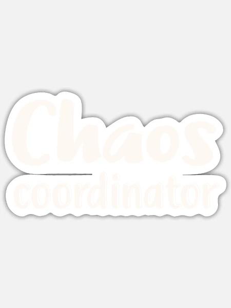 Chaos Coordinator - Sticker - white matte