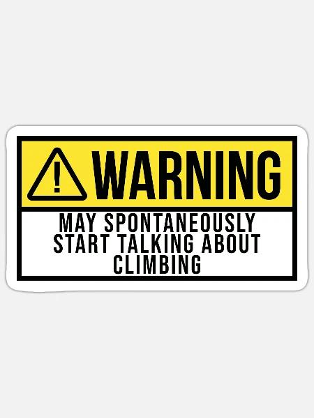 May Spontaneously Start Talking About Climbing - Sticker - white matte