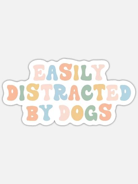 Easily Distracted By Dogs - Sticker - white matte