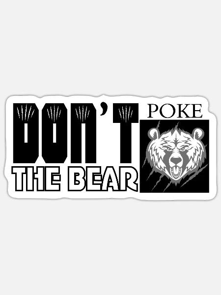 Dont Poke The Bear - Sticker - white matte