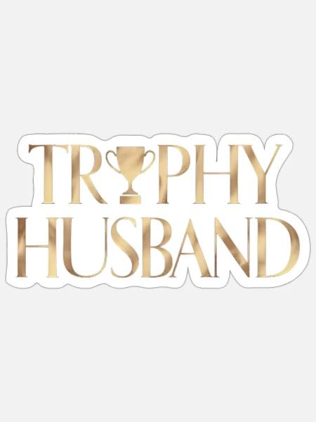 Trophy Husband - Sticker - white matte