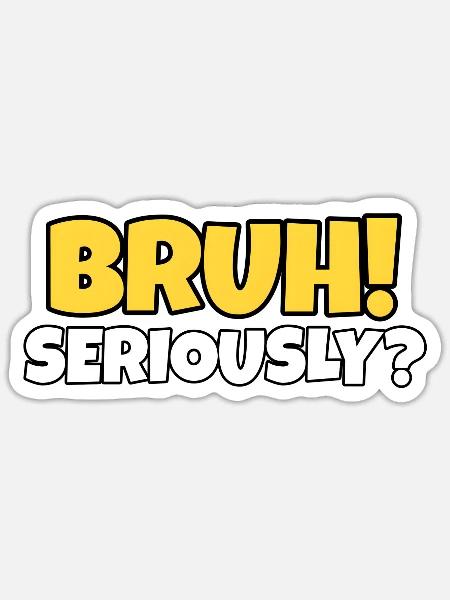 Bruh Funny Designs - Sticker - white matte