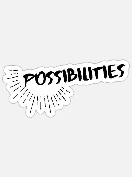 Possibilities - Sticker - white matte