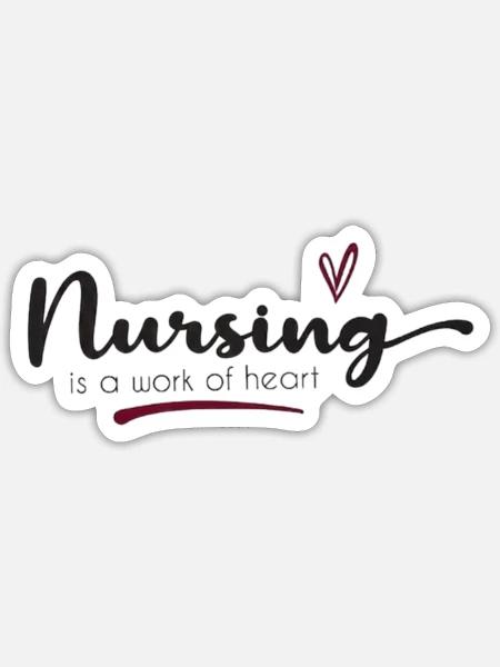 Nursing is a Work of Heart - Sticker - white matte