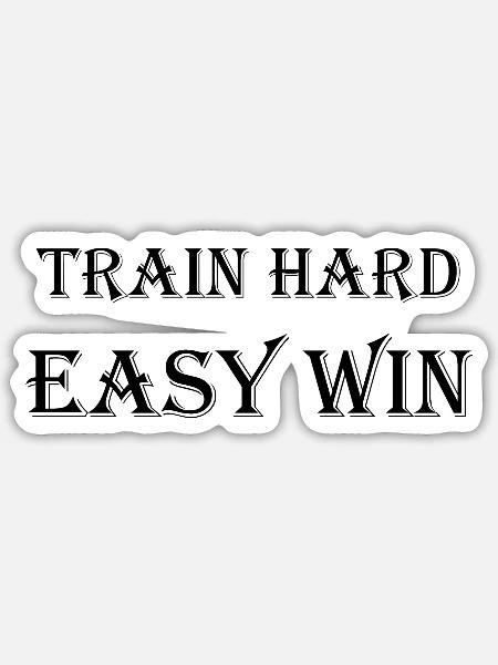 Train Hard Easy Win - Sticker - white matte