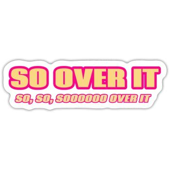 So Over It - Sticker - white matte - Front