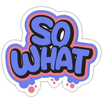 So What - Sticker - white matte - Front