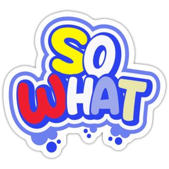 So What - Sticker - white matte - Front