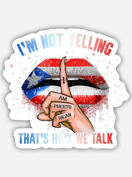 Im Not Yelling Puerto Rican - Sticker - white matte