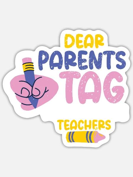 Dear Parents Tag You re It Love Teachers Last Day - Sticker - white matte