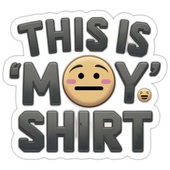 This is My ‘Meh’ Shirt - Sticker - white matte - Front