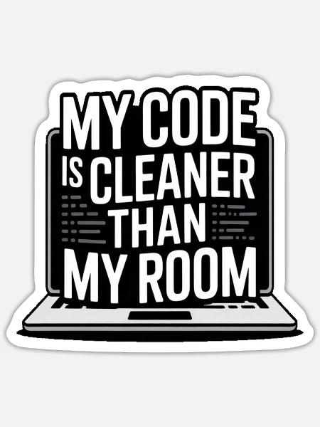 My Code Is Cleaner Than My Room | Funny Tee - Sticker - white matte