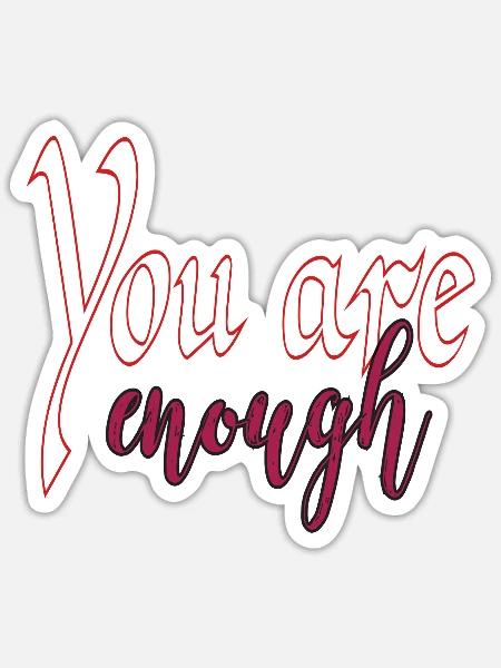 You Are Enough - Sticker - white matte