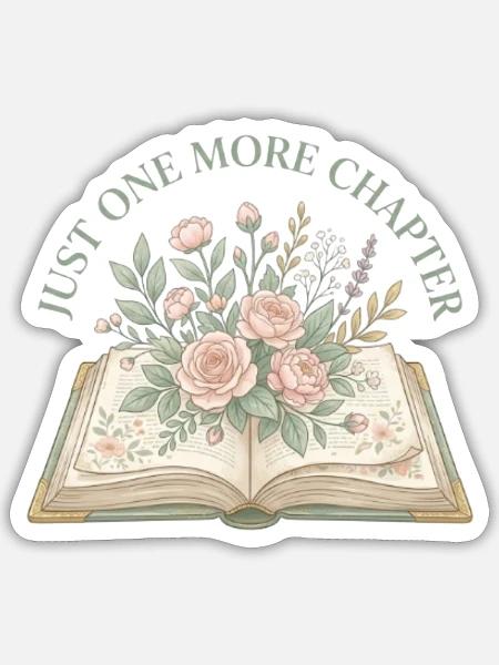 Just One More Chapter Floral Book Lover Aesthetic  - Sticker - white matte