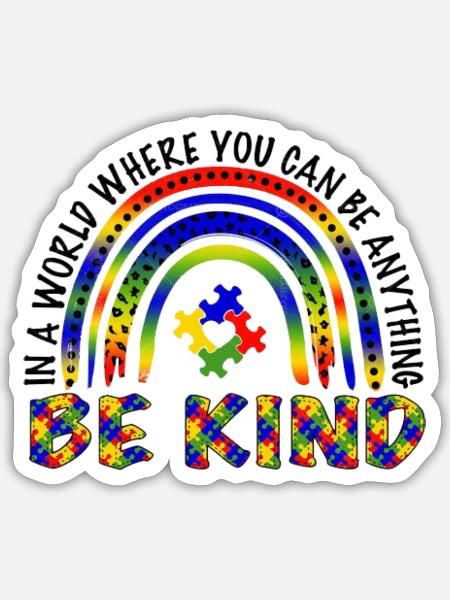 Autism In A World Where You Can Be Anything - Sticker - white matte