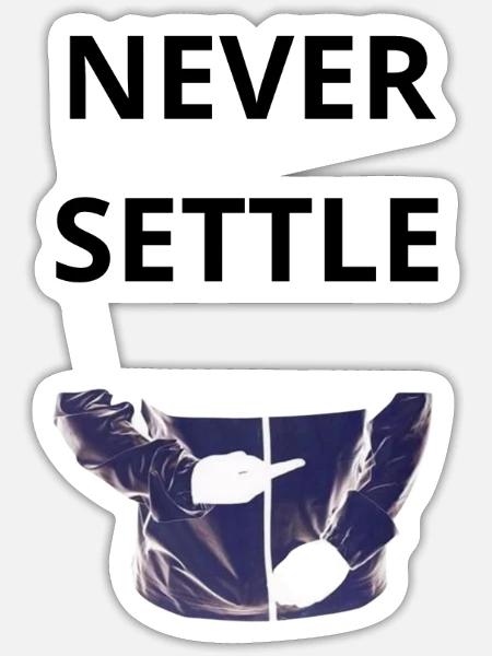 NEVER SETTLE - Sticker - white matte