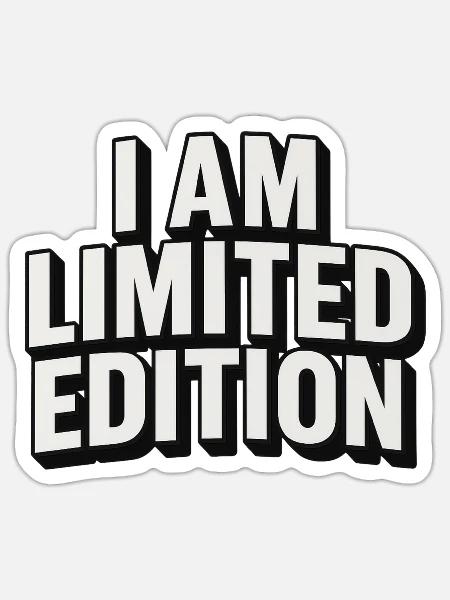 I Am Limited Edition - Sticker - white matte