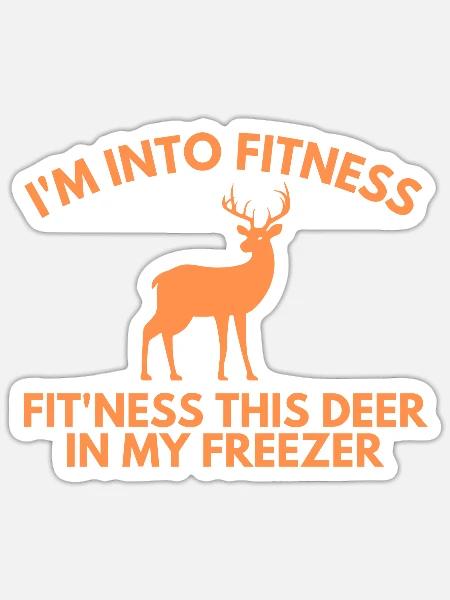 I'm Into Fitness Fit'ness Deer In My Freezer - Sticker - white matte