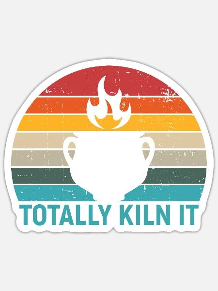 Totally Kiln It funny potter idea and ceramic gift - Sticker - white matte